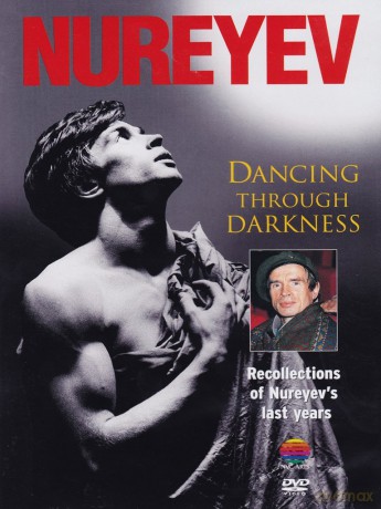 Rudolf Nureyev: Dancing Through Darkness [DVD]