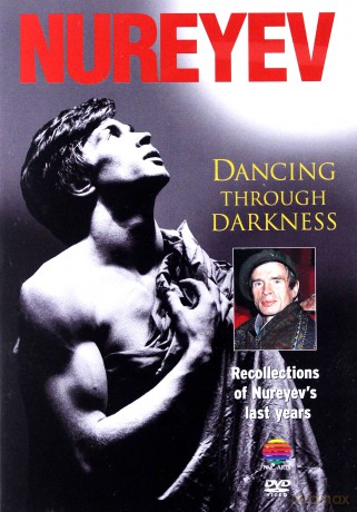 Rudolf Nureyev: Dancing Through Darkness [DVD]