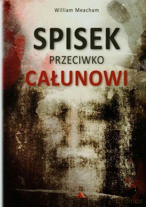 Spisek przeciwko całunowi - William Meacham [KSIĄŻKA]