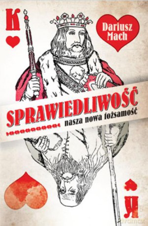 Sprawiedliwość nasza nowa tożsamość [KSIĄŻKA]