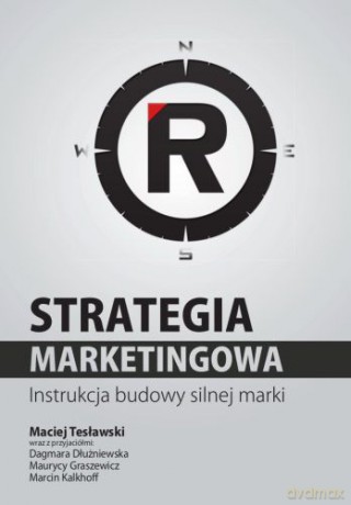 Strategia marketingowa. Instrukcja budowy silnej marki [KSIĄŻKA]