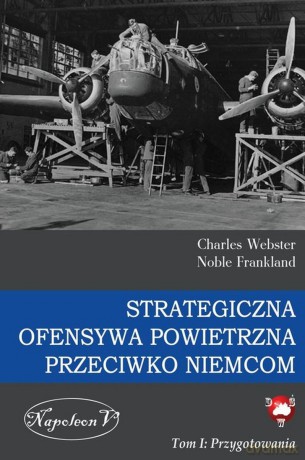 Strategiczna Ofensywa Powietrzna przeciwko Niemcom [KSIĄŻKA]