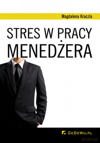 Stres w pracy menedżera [KSIĄŻKA]