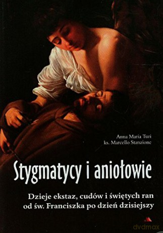 Stygmatycy i aniołowie [KSIĄŻKA]