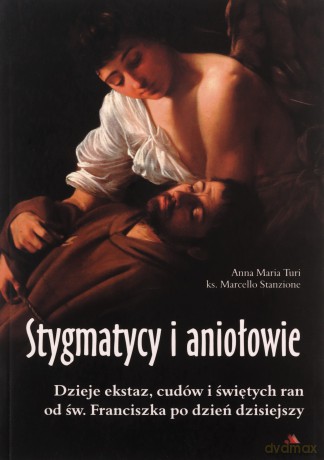 Stygmatycy i aniołowie [KSIĄŻKA]