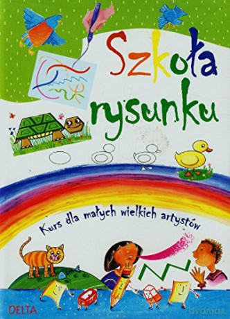 Szkoła rysunku. Kurs dla małych wielkich artystów [KSIĄŻKA]