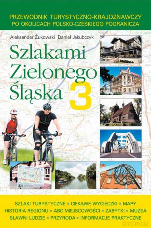 Szlakami Zielonego Śląska 3 [KSIĄŻKA]