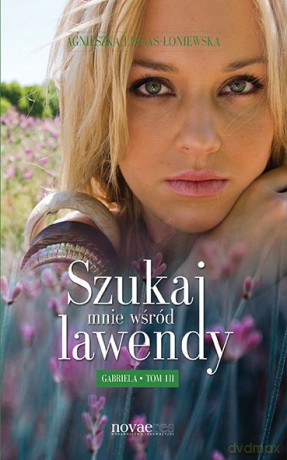 Szukaj mnie wśród lawendy (Tom 3) Gabriela [KSIĄŻKA]
