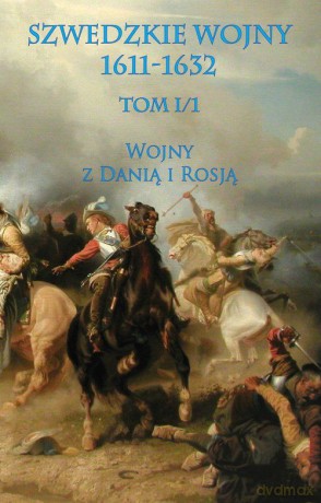 Szwedzkie wojny 1611-1632 (Tom 1) [KSIĄŻKA]