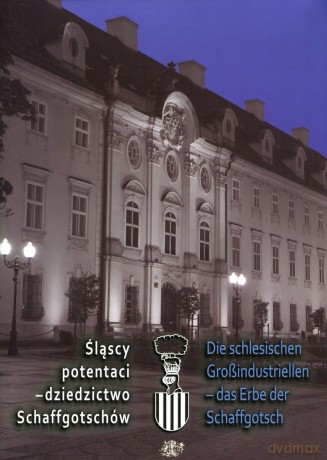 Śląscy potentaci - dziedzictwo rodziny von Schaffgotsch [KSIĄŻKA]