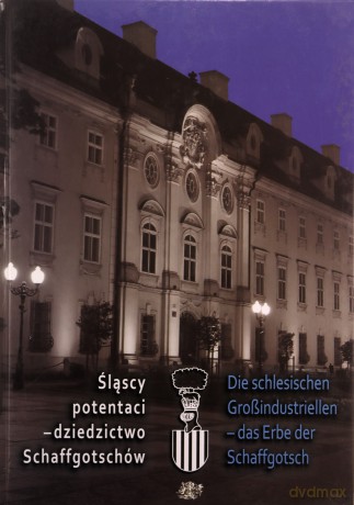 Śląscy potentaci - dziedzictwo rodziny von Schaffgotsch [KSIĄŻKA]