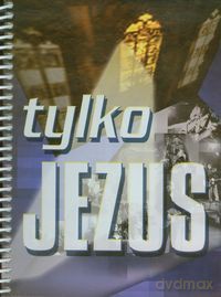 Śpiewnik Tylko Jezus [KSIĄŻKA]