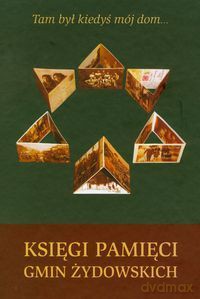 Tam był kiedyś mój dom... Księgi pamięci gmin żydowskich [KSIĄŻKA]