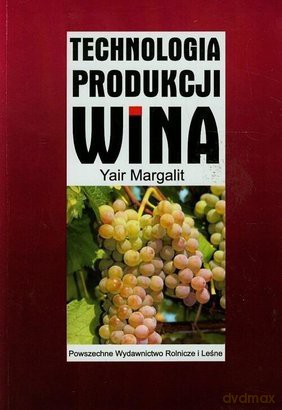 Technologia produkcji wina - Yair Margalit [KSIĄŻKA]