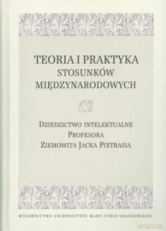 Teoria i praktyka stosunków międzynarodowych [KSIĄŻKA]