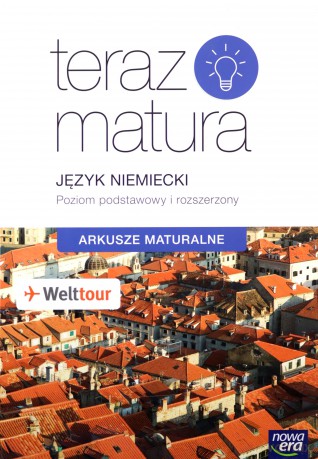 Teraz matura. Język niemiecki. Arkusze maturalne zakres podstawowy i rozszerzony [KSIĄŻKA]