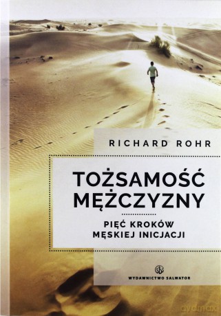Tożsamość mężczyzny. Pięć kroków męskiej inicjacji [KSIĄŻKA]