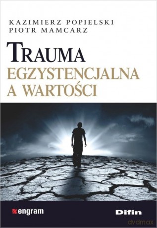 Trauma egzystencjalna a wartości [KSIĄŻKA]
