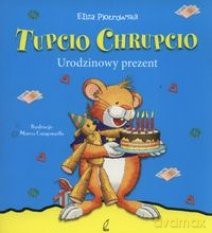 Tupcio Chrupcio. Urodzinowy prezent [KSIĄŻKA]