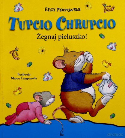 Tupcio Chrupcio. Żegnaj pieluszko! [KSIĄŻKA]