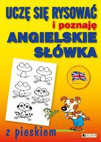 Uczę się rysować i poznaję angielskie słówka z pieskiem [KSIĄŻKA]