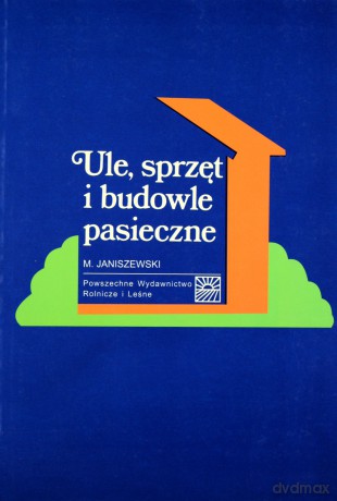 Ule, sprzęt i budowle pasieczne [KSIĄŻKA]