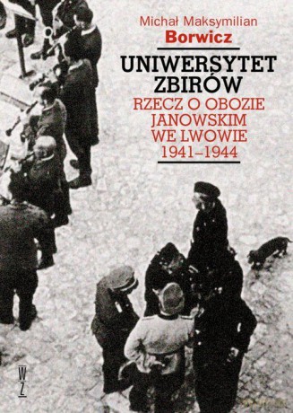 Uniwersytet zbirów. Rzecz o obozie Janowskim [KSIĄŻKA]