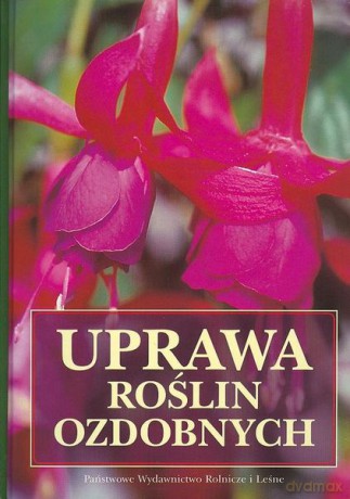 Uprawa roślin ozdobnych [KSIĄŻKA]