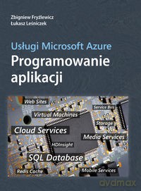 Usługi Microsoft Azure. Programowanie Aplikacji [KSIĄŻKA]