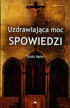 Uzdrawiająca moc spowiedzi [KSIĄŻKA]