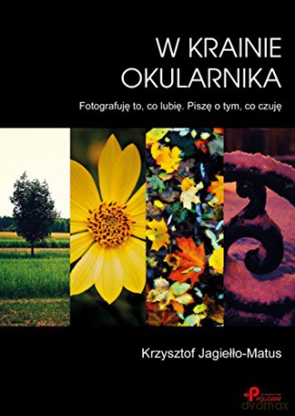 W krainie Okularnika. Fotografuję to, co lubię [KSIĄŻKA]
