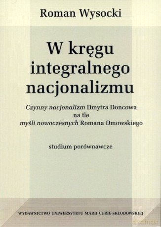 W kręgu integralnego nacjonalizmu [KSIĄŻKA]