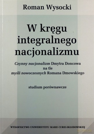 W kręgu integralnego nacjonalizmu [KSIĄŻKA]