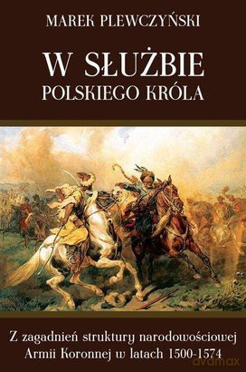 W służbie polskiego króla - Marek Plewczyński [KSIĄŻKA]