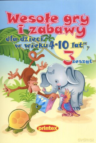 Wesołe gry i zabawy dla dzieci 4-10 lat Z.3 [KSIĄŻKA]