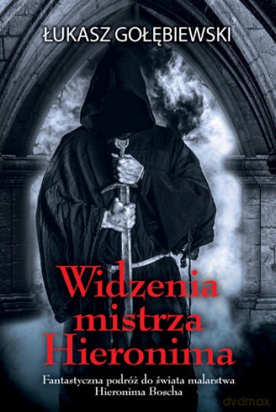 Widzenia mistrza Hieronima [KSIĄŻKA]
