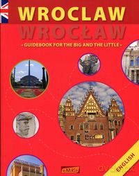 Wrocław. Guidebook for the big and the little [KSIĄŻKA]