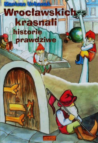 Wrocławskich krasnali historie prawdziwe [KSIĄŻKA]