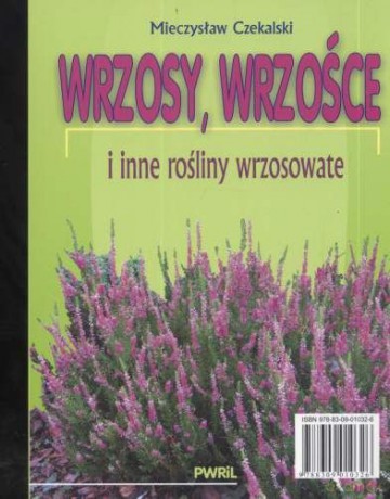 Wrzosy, wrzośce i inne rośliny wrzosowate [KSIĄŻKA]