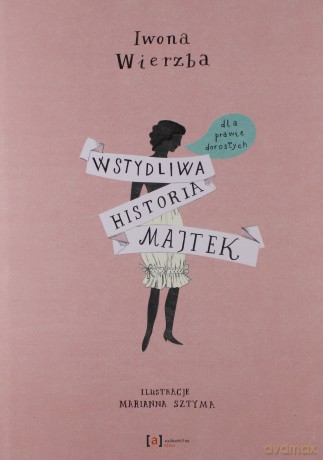 Wstydliwa historia majtek dla prawie dorosłych -  Iwona Wierzba [KSIĄŻKA]