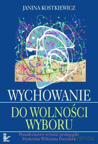 Wychowanie do wolności wyboru [KSIĄŻKA]
