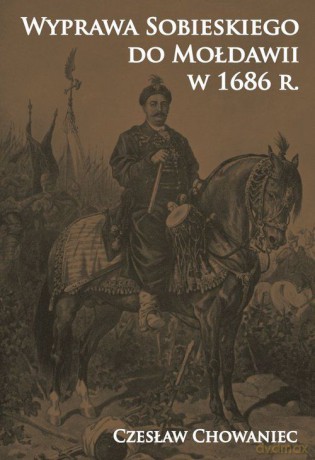 Wyprawa Sobieskiego do Mołdawii w 1686 r. [KSIĄŻKA]