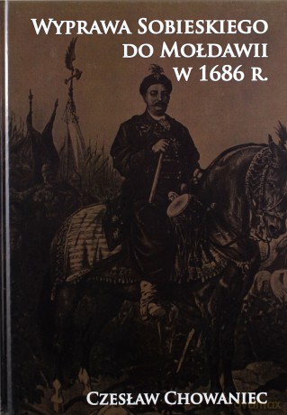 Wyprawa Sobieskiego do Mołdawii w 1686 r. [KSIĄŻKA]