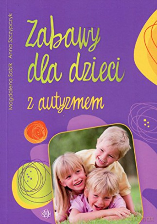 Zabawy dla dzieci z autyzmem [KSIĄŻKA]