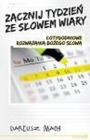Zacznij tydzień ze słowem wiary [KSIĄŻKA]