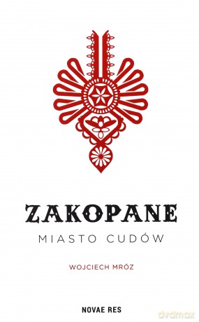 Zakopane - miasto cudów [KSIĄŻKA]