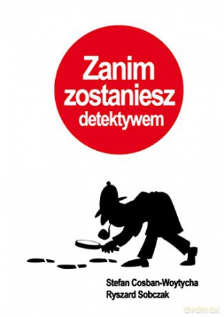 Zanim zostaniesz detektywem [KSIĄŻKA]