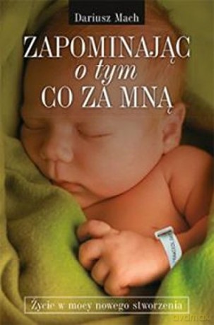 Zapominając o tym, co za mną [KSIĄŻKA]