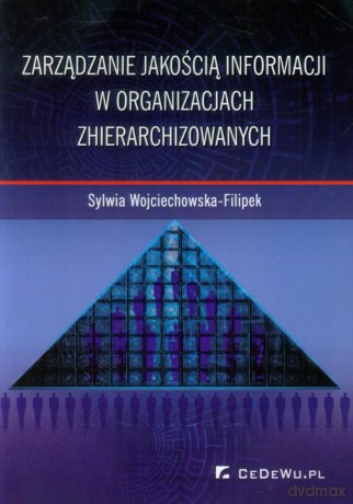 Zarządzanie jakością informacji w organizacjach zhierarchizowanych [KSIĄŻKA]
