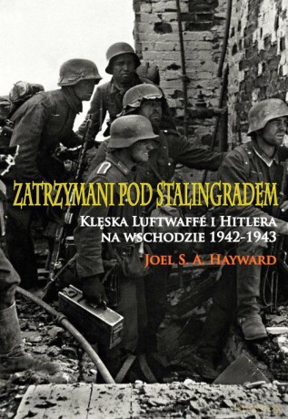 Zatrzymani pod Stalingradem. Klęska Luftwaffe [KSIĄŻKA]